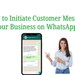 How to Initiate Customer Messages to Your Business on WhatsApp? 