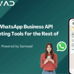 Best WhatsApp Business API Marketing Tools for the Rest of 2025 – Powered by Samwad 